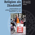 Religion als Zündstoff: Gesellschaftliches und politisches Engagement in den Niederlanden seit 1945