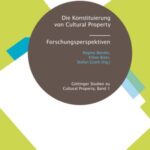 Die Konstituierung von Cultural Property - Forschungsperspektiven