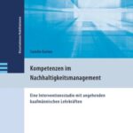 Kompetenzen im Nachhaltigkeitsmanagement: Eine Interventionsstudie mit angehenden kaufmännischen Lehrkräften