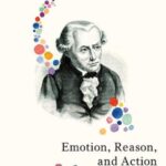 Emotion, Reason and Action in Kant