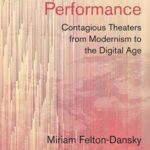 Viral Performance: Contagious Theaters from Modernism to the Digital Age