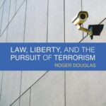Law, Liberty, and the Pursuit of Terrorism