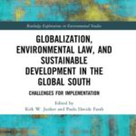 Globalization, Environmental Law, and Sustainable Development in the Global South: Challenges for Implementation