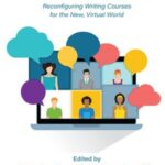 Go Online!: Reconfiguring Writing Courses for the New, Virtual World