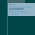 Die Rechtsnachfolge in Bergbauberechtigungen und Betriebsplanzulassungen nach dem Bundesberggesetz - Zugleich eine exemplarische Untersuchung der Rechtsnachfolge in umweltrechtliche Anlagen- und Produktzulassungen