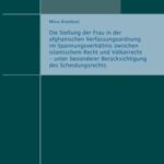 Die Stellung der Frau in der afghanischen Verfassungsordnung im Spannungsverhältnis zwischen islamischem Recht und Völkerrecht - unter besonderer Berücksichtigung des Scheidungsrechts