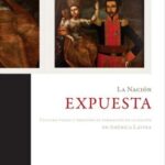 La nación expuesta: Cultura visual y procesos de formación de la nación en América Latina
