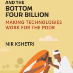 FOURTH REVOLUTION AND THE воттом FOUR BILLION: Making Technologies Work for the Poor