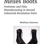 Méliès Boots: Footwear and Film Manufacturing in Second Industrial Revolution Paris