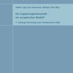 Die Zugewinngemeinschaft - ein europäisches Modell? - 7. Göttinger Workshop zum Familienrecht