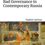 The Politics of Bad Governance in Contemporary Russia