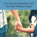 State of Empowerment: Low-Income Families and the New Welfare State