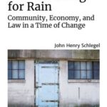While Waiting for Rain: Community, Economy, and Law in a Time of Change