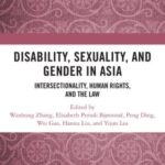 Disability, Sexuality, and Gender in Asia: Intersectionality, Human Rights, and the Law