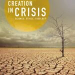 Creation in Crisis: Science, Ethics, Theology