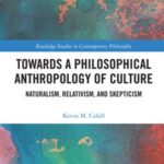 Towards a Philosophical Anthropology of Culture: Naturalism, Relativism, and Skepticism