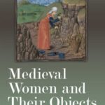 Medieval Women and Their Objects