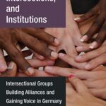 Gender, Intersections, and Institutions: Intersectional Groups Building Alliances and Gaining Voice in Germany