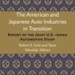 The American and Japanese Auto Industries in Transition: Report of the Joint U.S.–Japan Automotive Study
