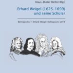 Erhard Weigel (1625-1699) und seine Schüler - Beiträge des 7. Erhard-Weigel-Kolloquiums 2014
