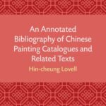An Annotated Bibliography of Chinese Painting Catalogues and Related Texts