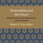 Automobiles and the Future: Competition, Cooperation, and Change
