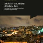 Established and Outsiders at the Same Time - Self-Images and We-Images of Palestinians in the West Bank and in Israel