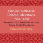 Chinese Paintings in Chinese Publications, 1956–1968: An Annotated Bibliography and Index to the Paintings