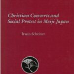 Christian Converts and Social Protests in Meiji Japan