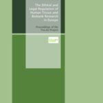 The ethical and legal regulation of human tissue and biobank research in Europe - Proceedings of the Tiss.EU Project