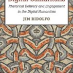 Digital Samaritans: Rhetorical Delivery and Engagement in the Digital Humanities
