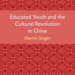 Educated Youth and the Cultural Revolution in China