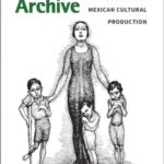 Embodied Archive: Disability in Post-Revolutionary Mexican Cultural Production