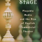 Gaming the Stage: Playable Media and the Rise of English Commercial Theater