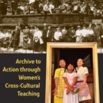 Learning Legacies: Archive to Action through Women's Cross-Cultural Teaching