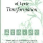 The Matrix of Lyric Transformation: Poetic Modes and Self-Presentation in Early Chinese Pentasyllabic Poetry