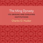 The Ming Dynasty: Its Origins and Evolving Institutions