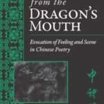 Pearl from the Dragon’s Mouth: Evocation of Scene and Feeling in Chinese Poetry