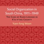 Social Organization in South China, 1911–1949: The Case of Kuan Lineage in K’ai-p’ing County