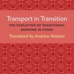 Transport in Transition: The Evolution of Traditional Shipping in China