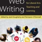 Web Writing: Why and How for Liberal Arts Teaching and Learning