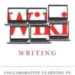 Wiki Writing: Collaborative Learning in the College Classroom