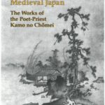 Writing and Renunciation in Medieval Japan: The Works of the Poet-Priest Kamo no Chomei