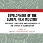 Development of the Global Film Industry: Industrial Competition and Cooperation in the Context of Globalization