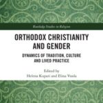 Orthodox Christianity and Gender: Dynamics of Tradition, Culture and Lived Practice