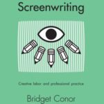 Screenwriting: Creative Labor and Professional Practice