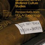 Lineages and Advancements in Material Culture Studies: Perspectives from UCL Anthropology