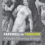 Farewell to Freedom: A Western Genealogy of Liberty