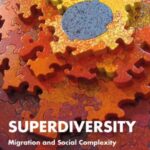 Superdiversity: Migration and Social Complexity