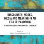 Discourses, Modes, Media and Meaning in an Era of Pandemic: A Multimodal Discourse Analysis Approach
